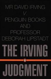 book cover of Irving Judgment: David Irving v. Penguin Books and Professor Deborah Lipstadt, The by Anon