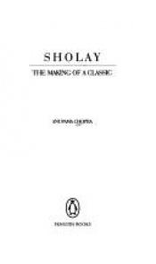 book cover of Sholay: The Making of a Classic by Anupama Chopra
