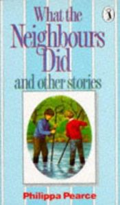 book cover of What the Neighbours Did and Other Stories by Philippa Pearce
