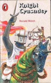 book cover of Knight Crusader by Ronald Welch