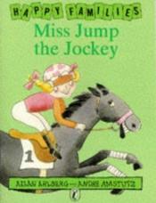 book cover of Miss Jump the jockey by Allan Ahlberg