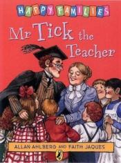 book cover of Mr. Tick the Teacher by Allan Ahlberg