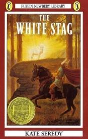 book cover of White Stag, The (Newbery Library, Puffin) by Kate Seredy