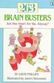 book cover of 263 Brain Busters by Louis Phillips