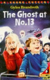 book cover of The Ghost at Number 13 by Gyles Brandreth