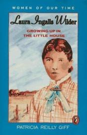 book cover of Laura Ingalls Wilder: Growing Up in the Little House (Women of Our Time) by Patricia Reilly Giff