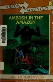 book cover of Ambush in Amazon (Myers, Walter Dean, Arrow Adventure.) by Walter Dean Myers