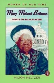 book cover of Mary McLeod Bethune : voice of Black hope by Milton Meltzer