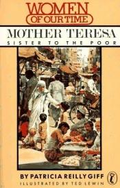 book cover of Mother Teresa: sister to the poor by Patricia Reilly Giff