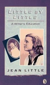 book cover of Little by Little : a writer's education by Jean Little