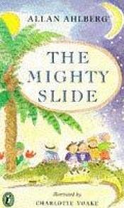 book cover of The Mighty Slide by Allan Ahlberg