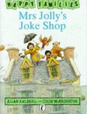 book cover of Mrs. Jolly'S Joke Shop by Allan Ahlberg