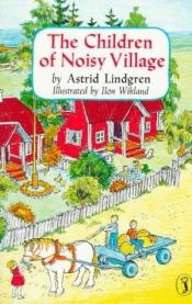 book cover of The Children of Noisy Village by Astrid Lindgren