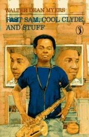 book cover of Fast Sam, Cool Clyde, and Stuff by Walter Dean Myers