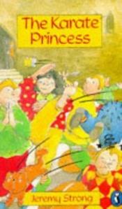 book cover of The Karate Princess by Jeremy Strong