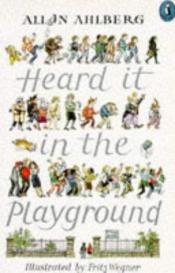 book cover of Heard It in the Playground by Allan Ahlberg