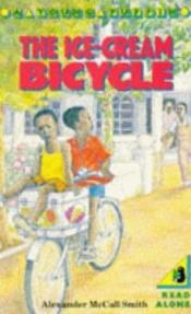 book cover of The Ice-Cream Bicycle by Alexander McCall Smith