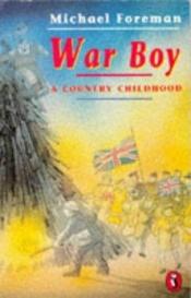 book cover of War Boy: A Country Childhood by Michael Foreman