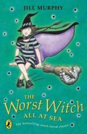 book cover of The worst witch all at sea by Jill Murphy