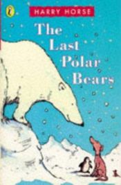 book cover of The Last Polar Bears by Harry Horse