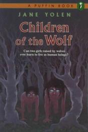 book cover of Children of the wolf by Jane Yolen
