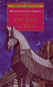 book cover of The Tale of Troy by Roger Lancelyn Green