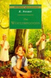 book cover of The Wouldbegoods by Edith Nesbit