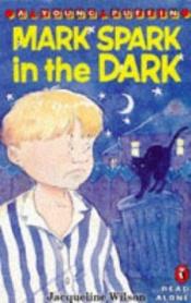 book cover of Mark Spark in the Dark (Gazelle Books) by Jacqueline Wilson