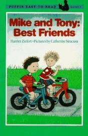 book cover of Mike and Tony : best friends by Harriet Ziefert