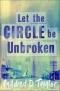 Let the Circle Be Unbroken