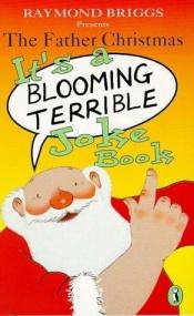 book cover of Father Christmas it's a blooming terrible joke book by Raymond Briggs