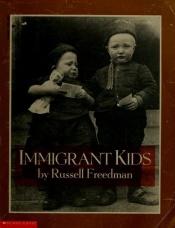 book cover of Immigrant Kids by Russell Freedman