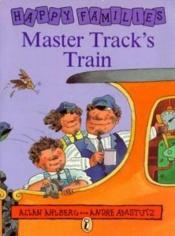 book cover of Master Track's Train (Happy Families) by Allan Ahlberg