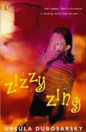 book cover of Zizzy Zing by Ursula Dubosarsky