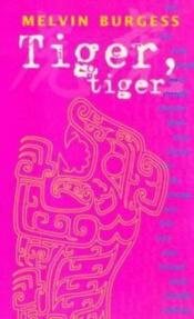 book cover of Tiger, Tiger by Melvin Burgess