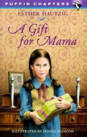 book cover of A Gift for Mama (Puffin Chapters) by Esther Hautzig