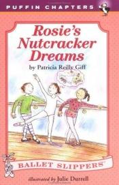 book cover of Rosie's Nutcracker Dreams (Ballet Slippers) by Patricia Reilly Giff