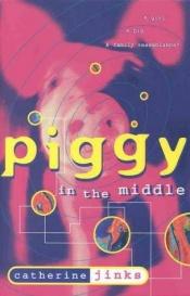 book cover of Piggy in the Middle by Catherine Jinks