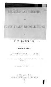 book cover of Struggles and triumphs, or, Forty years ̓recollections of P.T. Barnum by P. T. Barnum