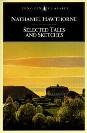 book cover of Selected tales and sketches by Nathaniel Hawthorne