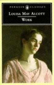 book cover of Work: A Story of Experience by Louisa May Alcott