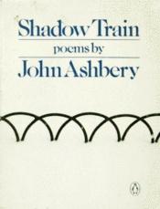 book cover of Shadow train by John Ashbery