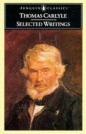 book cover of Selected writings by Thomas Carlyle