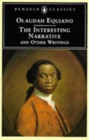 book cover of The Interesting Narrative of the Life of Olaudah Equiano, or Gustavus Vassa, The African, Written by Himself by Olaudah Equiano