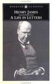 book cover of Henry James : a life in letters by Henry James