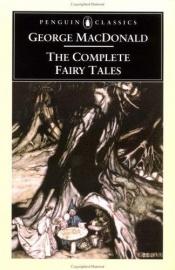 book cover of The Complete Fairy Tales of George MacDonald by George MacDonald|U. C. Knoepflmacher
