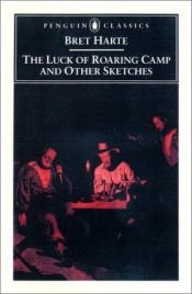 book cover of The Luck of Roaring Camp, and Other Sketches by Bret Harte