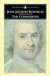 book cover of The Confessions of Jean-Jacques Ro by Jean-Jacques Rousseau