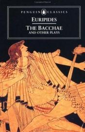 book cover of The Bacchae and other plays: Ion, the Women of Troy, Helen, the Bacchae by Evripid