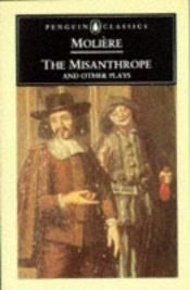 book cover of The Misanthrope and other plays (Classics S.) misanthrope, sicilian, tartuffe, doctor in spite of himself, Imaginary inv by Molière